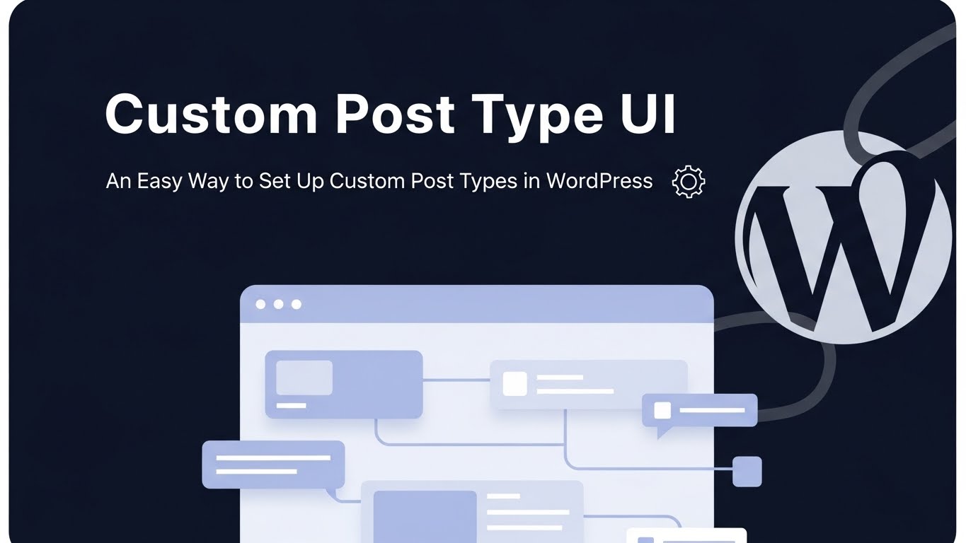 Custom Post Type UIとは？コード不要でカスタム投稿タイプを作成する方法