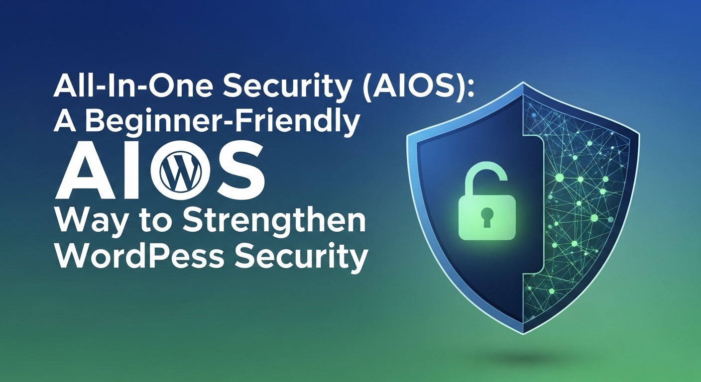 All-In-One Security（AIOS）で始めるWordPressセキュリティ強化
