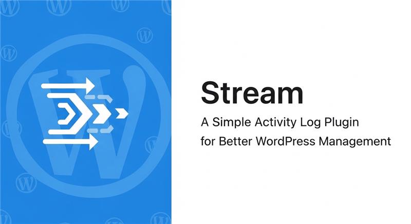StreamはWordPressのユーザー活動を記録できる便利なログ管理プラグイン
