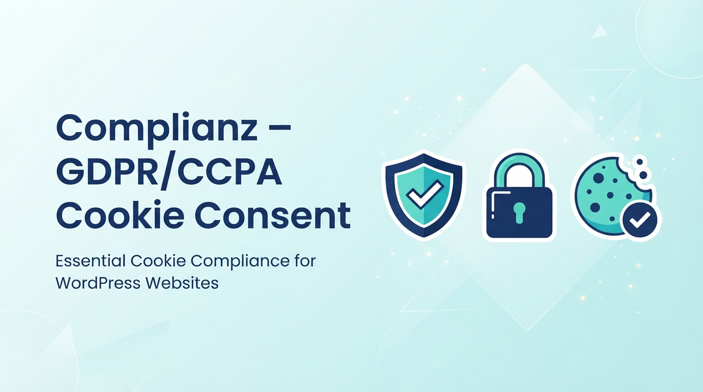 Complianz – GDPR/CCPA Cookie Consentで実現する初心者向けクッキー同意とプライバシー対策ガイド